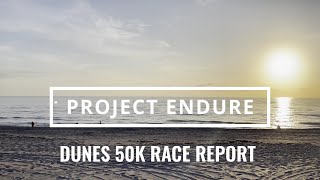 Project Endure Dunes 50k Trail Race Report Finally tasting some champagne [upl. by Misty]