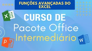 Funções Avançadas do Excel  Pacote Office Intermediário [upl. by Reginald]