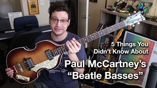 5 THINGS YOU DIDNT KNOW ABOUT PAUL McCARTNEYS BEATLE BASSES  Hofner Tone Demo 4K [upl. by Drarehs]