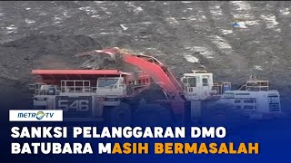 Sanksi Pelanggaran DMO Batubara Masih Bermasalah [upl. by Rann]