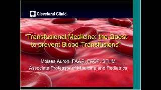 Transfusional Medicine The Quest to Prevent Blood Transfusions by Moises Auron MD [upl. by Finnie]