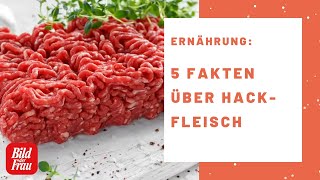 5 Dinge die Sie über Hackfleisch wissen sollten  BILD der FRAU [upl. by Narton]