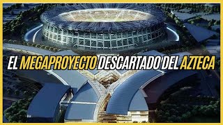 ESTADIO AZTECA y su INCREIBLE proyecto de REMODELACION para el MUNDIAL 2026 [upl. by Aihsik982]