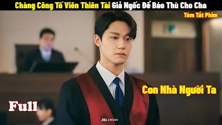 Chàng Công Tố Viên Thiên Tài Giả Ngốc Để Báo Thù Cho Cha  Full  Review Phim Hàn 2024 [upl. by Ybroc]