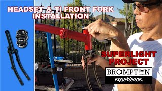 PROJECT PART 8 Superlight Brompton  headsetTi front fork installation [upl. by Anuahsal]