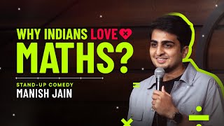 Why Indians Love Maths  Stand Up Comedy by Manish Jain [upl. by Leboff]