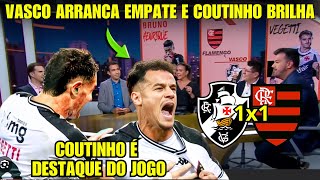 VASCO EMPATA NO FIM COM GOL DE PHILIPPE COUTINHO E CALA MARACANÃ LOTADO MIDIA ELOGIA COUTINHO VASCO [upl. by Shaylah]