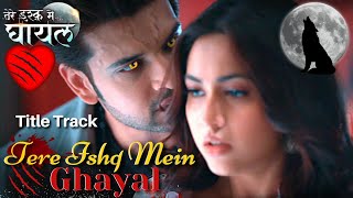 Tere Ishq Mein Ghayal Title Track  Veer amp Eisha [upl. by Sell504]