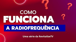 Radiofrequência  Como funciona [upl. by Yewed]