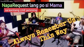 ALWAYS REMEMBER US THIS WAY LIVE JAMMING FranzRhythmMom SONG REQUEST [upl. by Ojaras]