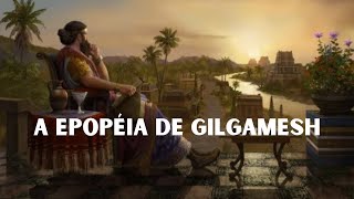 A EPOPÉIA DE GILGAMESH  REI MESOPOTÂMICO [upl. by Aaberg]