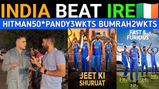 INDIA BEAT IRELAND I HITMAN 50PANDY3wkts JASPIRT BUMRAH 2wkts l PAKISTANI PUBLIC REACTION [upl. by Rorry368]