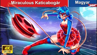 Miraculous Katicabogár 🐞 Magyar Tündérmesék 👩 WOAMagyar [upl. by Barry]