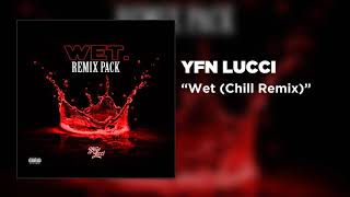 YFN Lucci  Wet Chill Remix Official Audio [upl. by Niaz]