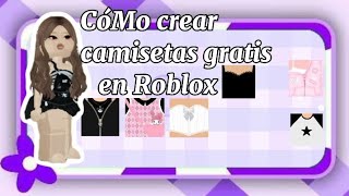 cómo crear camisetas gratis en Roblox• fácil y rapidooo0 [upl. by Nnylrebma190]