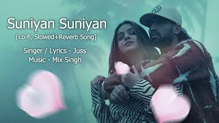 Suniyan SuniyanLofiSlowReverbSong LyricsUse Headphones for better experience trending Juss [upl. by Dyrraj]