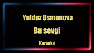 Yulduz Usmonova  Bu Sevgi Karaoke [upl. by Lidda509]