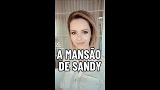 a mansão de Sandy vai te surpreender [upl. by Domella]