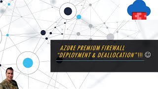 Azure Premium Firewall quotDeployment amp Deallocationquot [upl. by Norda]