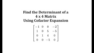 The Determinant of a 4 by 4 Matrix Using Cofactor Expansion Expansion by Minors [upl. by Elboa]