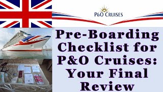 Pre Boarding Checklist for PampO Cruises Documentation [upl. by Katlaps701]