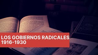 Los gobiernos radicales de 1916 a 1930 [upl. by Josepha]