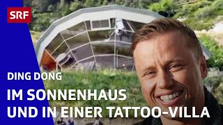 🔔 Im Sonnenhaus und in einer TattooVilla  Ding Dong 34  Zeig mir dein Zuhause  SRF [upl. by Kanter]