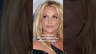 What is Britney Spears Net Worth [upl. by Curren]