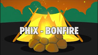 Phix  quotBONFIREquot  Official Lyric Video [upl. by Fletcher]