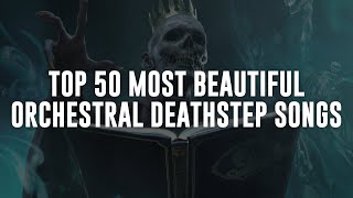 Top 50 Orchestral Deathstep Songs [upl. by Aiehtela]