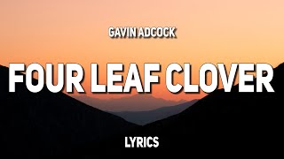 Gavin Adcock  Four Leaf Clover Lyrics [upl. by Benito820]