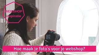 WEBSHOP INSPIRATIE  Hoe maak je fotos van producten voor je webshop  Productfotos maken [upl. by Devonna657]