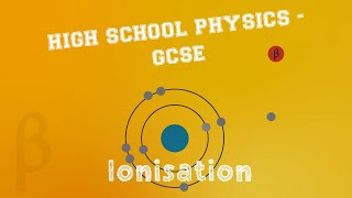 Physics  Radioactivity  Ionisation [upl. by Carmela]