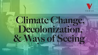 Climate Change Decolonization and Ways of Seeing [upl. by Felecia]