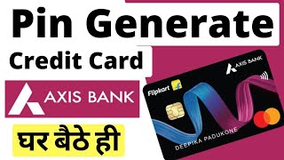 How to Generate PIN Axis Bank Credit Card  Flipkart Axis Bank Credit Card Pin Generate [upl. by Obnukotalo]