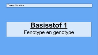 Havo 4  Genetica  Basisstof 1 Fenotype en genotype [upl. by Shepard]