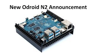 Odroid N2  Announcement [upl. by Enyamrahs838]