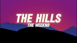 The Weeknd  The Hills Lyrics [upl. by Rebm]