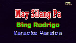 ♫ May Silang Pa  Bing Rodrigo ♫ KARAOKE VERSION ♫ [upl. by Landrum150]