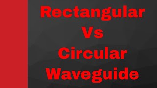 Comparison between Rectangular waveguide and Circular waveguide in Microwave by Engineering Funda [upl. by Inohs]