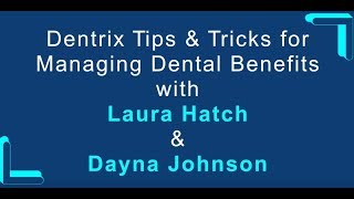 Dentrix Tips and Tricks for Managing Dental Benefits Webinar with Laura Hatch and Dayna Johnson [upl. by Wolfram689]