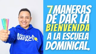 7 MANERAS DE DAR LA BIENVENIDA A NIÑOS Y ADOLESCENTES A LA CLASE DE ESCUELA DOMINICAL [upl. by Quitt58]