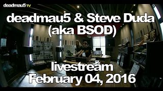 Deadmau5 amp Steve Duda aka BSOD livestream  February 04 2016 02042016 [upl. by Cati]