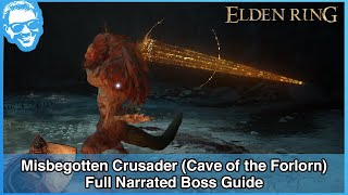 Misbegotten Crusader Cave of the Forlorn  Full Narrated Boss Guide  Elden Ring 4k HDR [upl. by Elwee305]