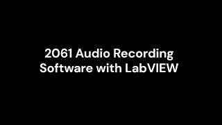 2061 Audio Recording Software with LabVIEW [upl. by Ttelrahc]