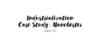 Chapter 252 Industrialization Case Study Manchester [upl. by Forlini]