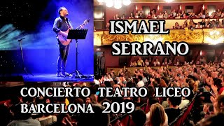 ISMAEL SERRANO Concierto Gira Todavía Teatro Liceo de Barcelona 2019 [upl. by Marciano275]