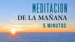 🌷 Mindfulness MEDITACIÓN de la MAÑANA 5 minutos Necesaria [upl. by Rosemaria772]