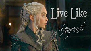 Daenerys Targaryen  Live Like Legends [upl. by Alain]