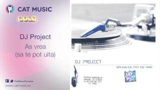 DJ Project  As vrea sa te pot uita [upl. by Gerhan]